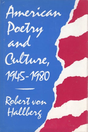 Item #254932 American Poetry and Culture, 1945-1980. Robert Von Hallberg