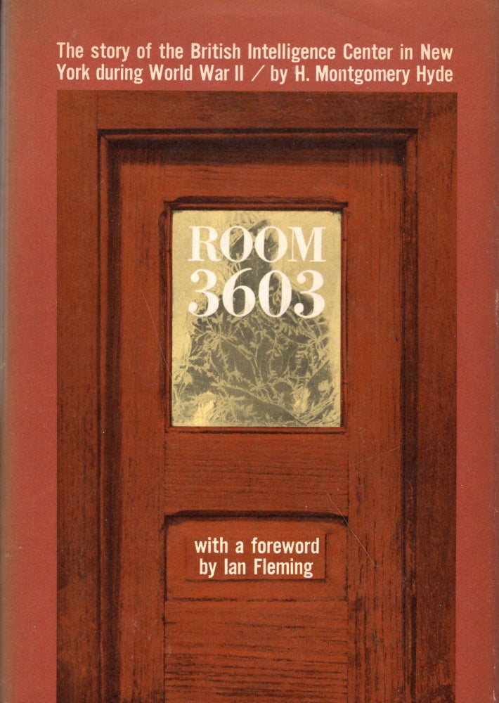 Item #255230 Room 3603: The story of the British intelligence center in New York during World War II. H. Montgomery Hyde, Ian Fleming.