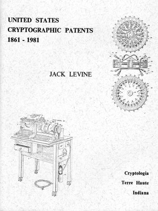 Item #255643 United States Cryptographic Patents, 1861-1981. Jack Levine