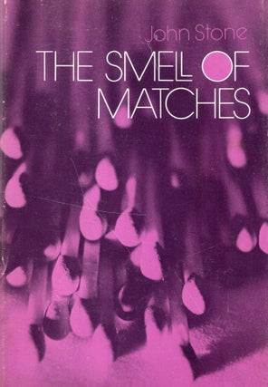 Item #255810 The smell of matches. JOHN STONE