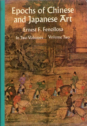 Item #256274 Epochs of Chinese and Japanese Art, An Outline History of East Asiatic Design...