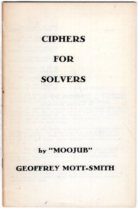 Item #256568 Ciphers For Solvers. 'Moojub' Geoffrey Mott-Smith