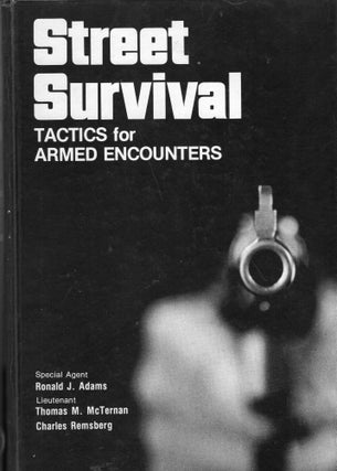 Item #256917 Street Survival: Tactics For Armed Encounters. Ronald J. Adams, Thomas A. McTernan,...