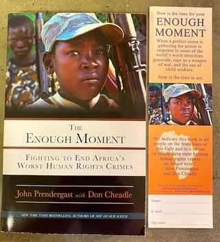 Item #257382 The Enough Moment: Fighting to End Africa's Worst Human Rights Crimes. John...