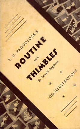 Item #257805 E.D. Proudlock's Routine with Thimbles. Edward Bagshawe, Will Goldston, E. D. Proudlock