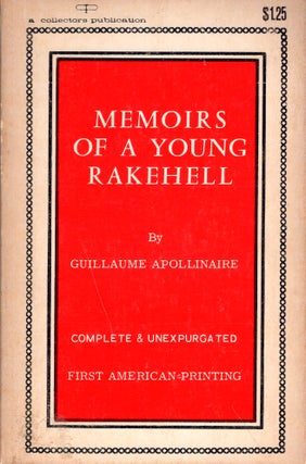 Item #257850 MEMOIRS OF A YOUNG RAKEHELL [COMPLETE & UNEXPURGATED]. Guillaume Apollinaire, E,...