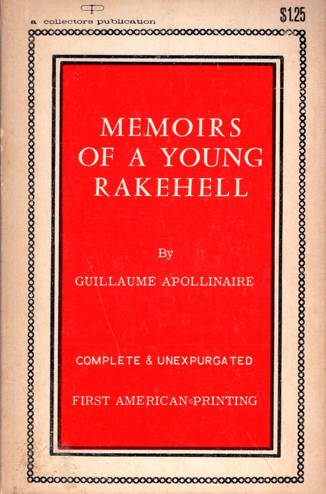 Item #257850 MEMOIRS OF A YOUNG RAKEHELL [COMPLETE & UNEXPURGATED]. Guillaume Apollinaire, E, born Wilhelm Apollinaris de Kostrowitski.