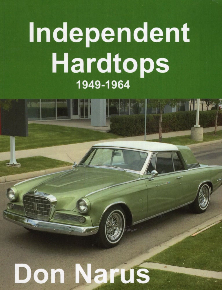 Item #257918 Independent Hardtops 1949-1964. Don Narus.
