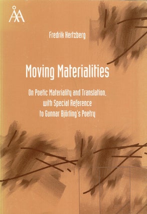Item #258660 Moving Materialities: On Poetic Materiality and Translation, with Special Reference...