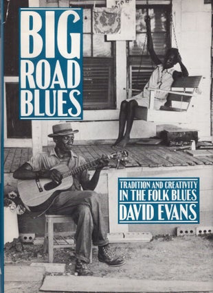Item #259009 Big Road Blues: Tradition and Creativity in Folk Blues. David Evans
