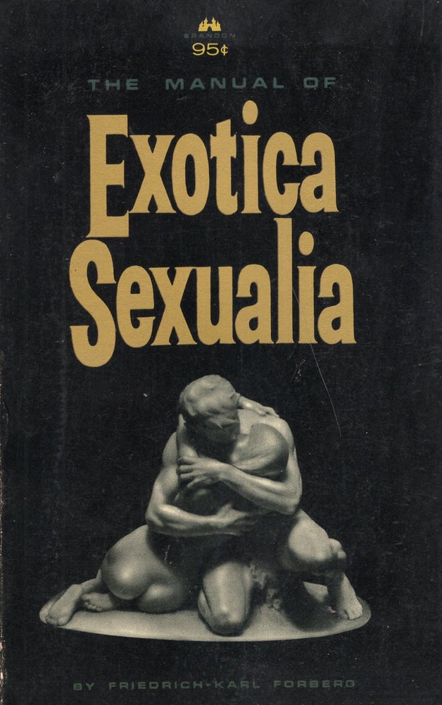Item #259100 The Manual of Exotica Sexualia. Friedrich Karl Forberg.