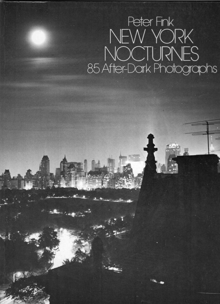 Item #259814 New York Nocturnes: 85 After-Dark Photographs. Peter Fink.