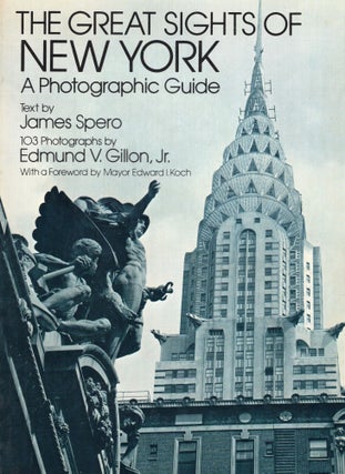 Item #259815 The great sights of New York: A photographic guide. James Spero, Edmund V. Gillon...