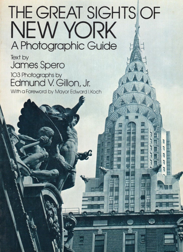 Item #259815 The great sights of New York: A photographic guide. James Spero, Edmund V. Gillon Jr., Edward I. Koch.