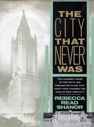 Item #259830 City That Never Was: 22 100 Years Fantastic Fascinating Plans That Might Have...