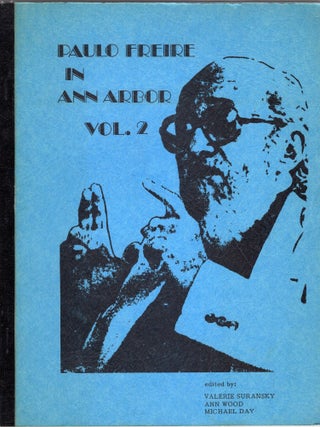 Item #260028 Paulo Freire in Ann arbor vol. 2. Paulo Freire, Valerie Suransky, Ann Wood, Michael Day