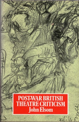 Item #261378 Post-War British Theatre Criticism. John Elsom, Feliks Topolski