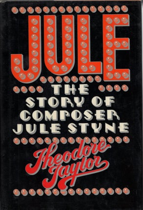 Item #261498 Jule: The story of composer Jule Styne. Theodore Taylor