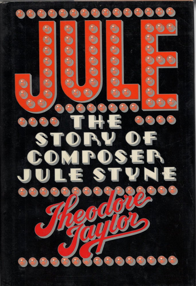 Item #261498 Jule: The story of composer Jule Styne. Theodore Taylor.