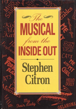 Item #261606 The Musical: From the Inside Out. Stephen Citron