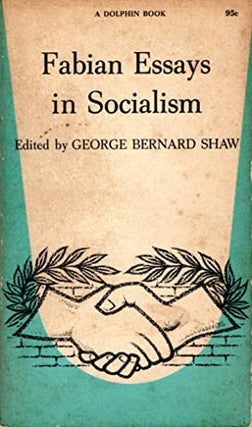 Item #261768 Essays in Fabian Socialism By George Bernard Shaw, Sidney Webb, William Clarke,...
