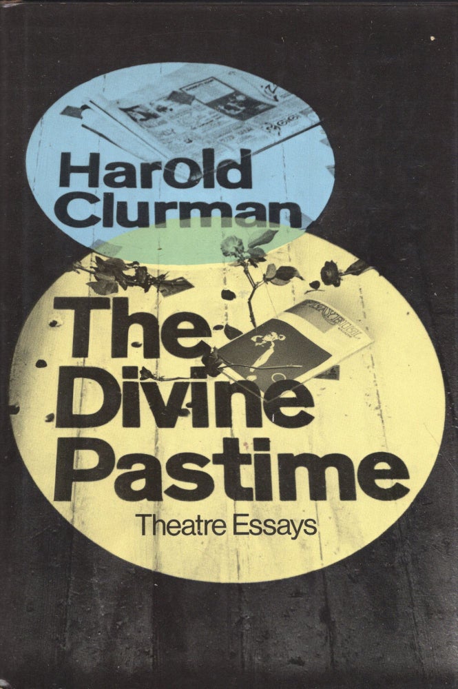Item #261772 The Divine Pastime: Theatre Essays. Harold Clurman.