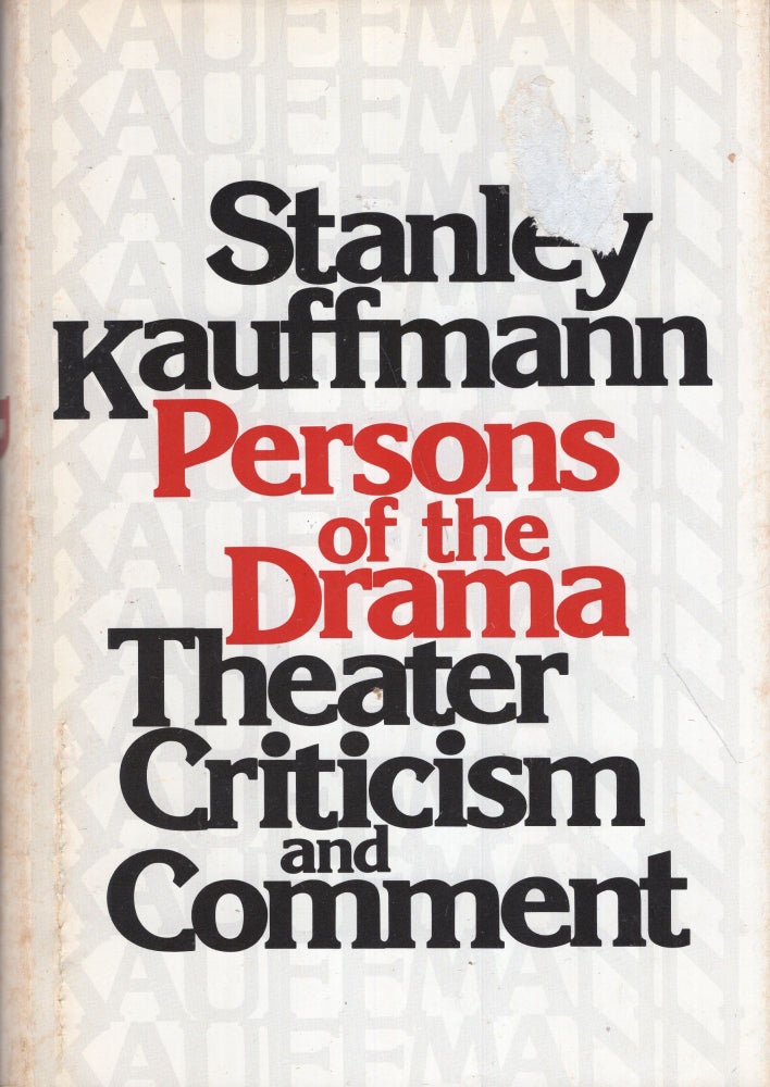 Item #261774 Persons of the drama: Theater criticism and comment. Stanley Kauffmann.
