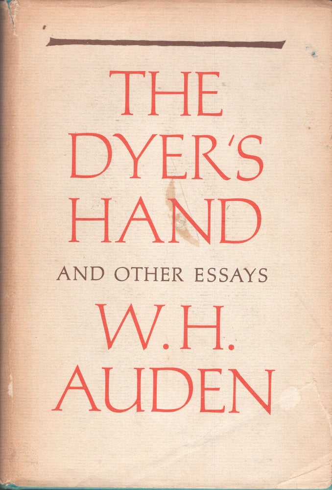 Item #261803 The Dyer's Hand and Other Essays. W. H. Auden.