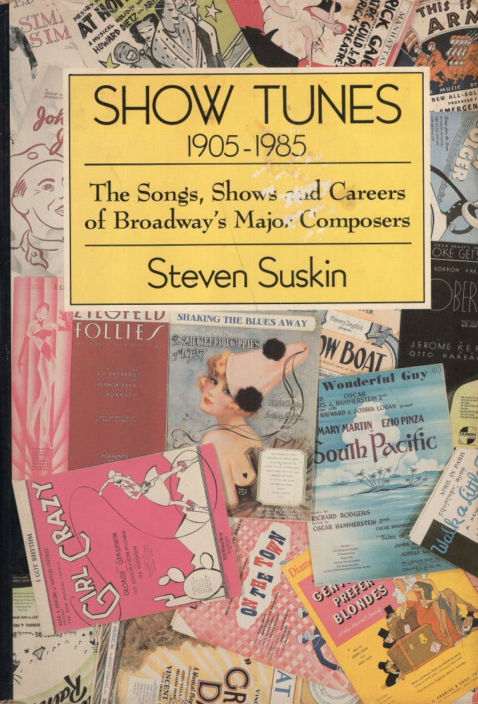 Item #261969 Show Tunes, 1905-1985 : the Songs, Shows, and Careers of Broadway's Major Composers. Steven Suskin.