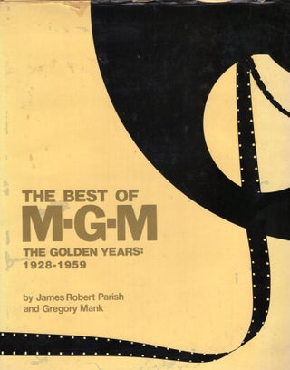 Item #261974 The best of MGM: The golden years (1928-59). James Robert Parish, Gregory W. Mank,...