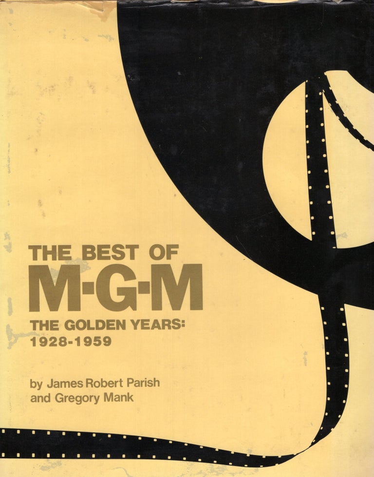 Item #261974 The best of MGM: The golden years (1928-59). James Robert Parish, Gregory W. Mank, Richard Picchiarini.