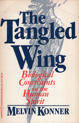 Item #262146 Tangled Wing: Biological Constraints on the Human Spirit (Harper Colophon Books)....