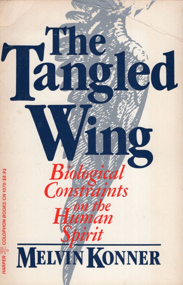 Item #262146 Tangled Wing: Biological Constraints on the Human Spirit (Harper Colophon Books). Melvin Konner.