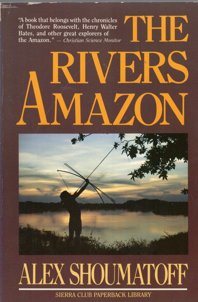 Item #262216 The Rivers Amazon. Alex Shoumatoff.
