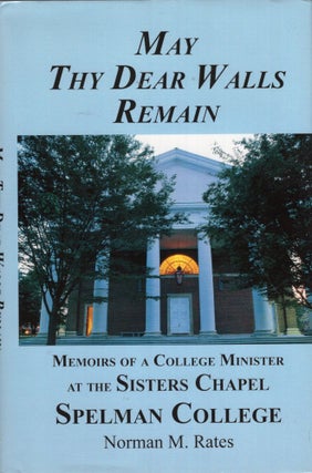 Item #262386 May Thy Dear Walls Remain Memoirs of a College Minister at the Sisters Chapel...