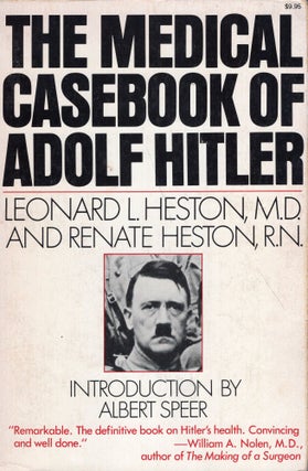 Item #263126 Medical Casebook of Adolf Hitler. Leonard L. Heston
