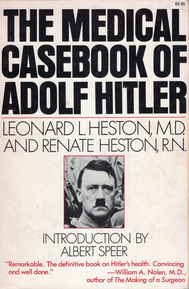Item #263126 Medical Casebook of Adolf Hitler. Leonard L. Heston.