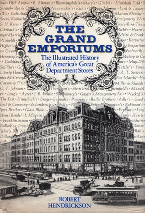 Item #263175 The Grand Emporiums: The Illustrated History of America's Great Department Stores....