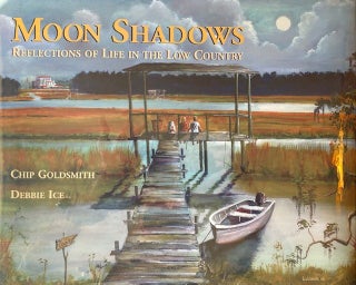 Item #263666 Moon Shadows Reflections of Life in the Low Country. Debbie Ice Chip Goldsmith