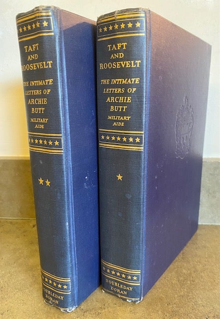 Item #263850 Taft and Roosevelt: The Intimate Letters of Archie Butt Military Aide: 2 Volumes Complete. Archie Butt.