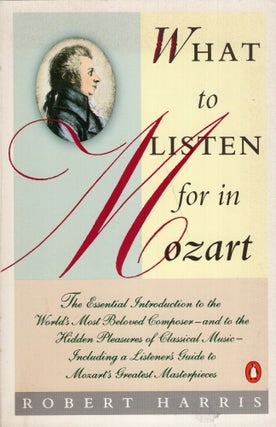 Item #264054 What to Listen for in Mozart. Robert Harris