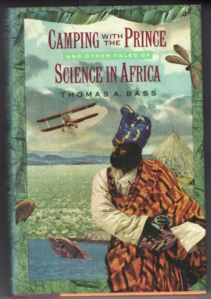 Item #264437 Camping With the Prince and Other Tales of Science in Africa. Thomas A. Bass