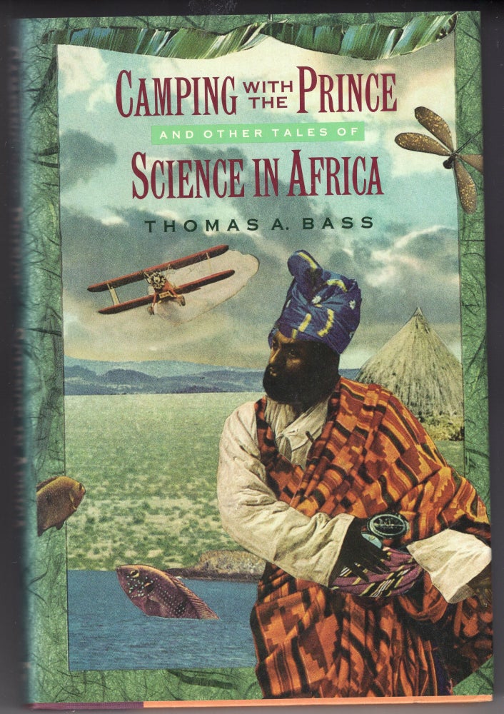 Item #264437 Camping With the Prince and Other Tales of Science in Africa. Thomas A. Bass.