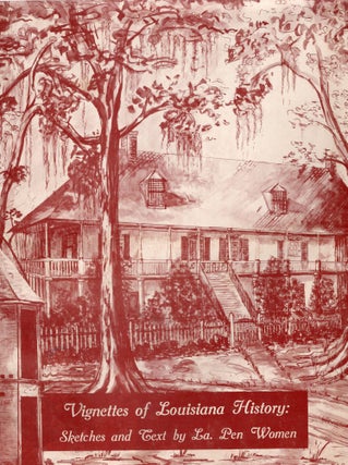 Item #264453 Vignettes of Louisiana History: Sketches and Text By Louisiana Pen Woman. Maude G....