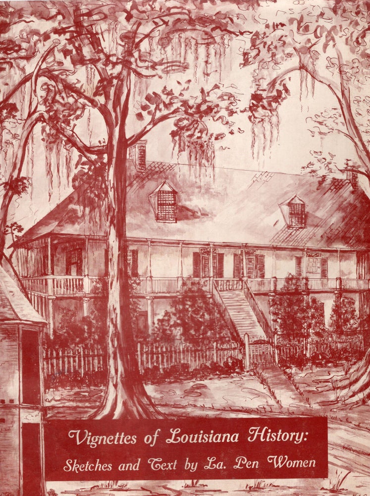 Item #264453 Vignettes of Louisiana History: Sketches and Text By Louisiana Pen Woman. Maude G. Brown, Ethel Harvey, Gertie Espenan, Claire Puneky.