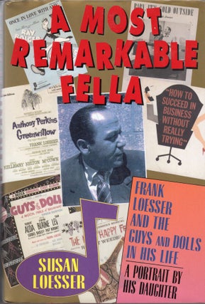Item #264503 Most Remarkable Fella: Frank Loesser and the Guys and Dolls in His Life. Susan Loesser