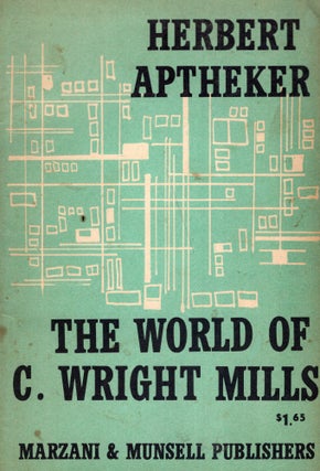 Item #264607 The World of C. Wright Mills. Herbert Aptheker