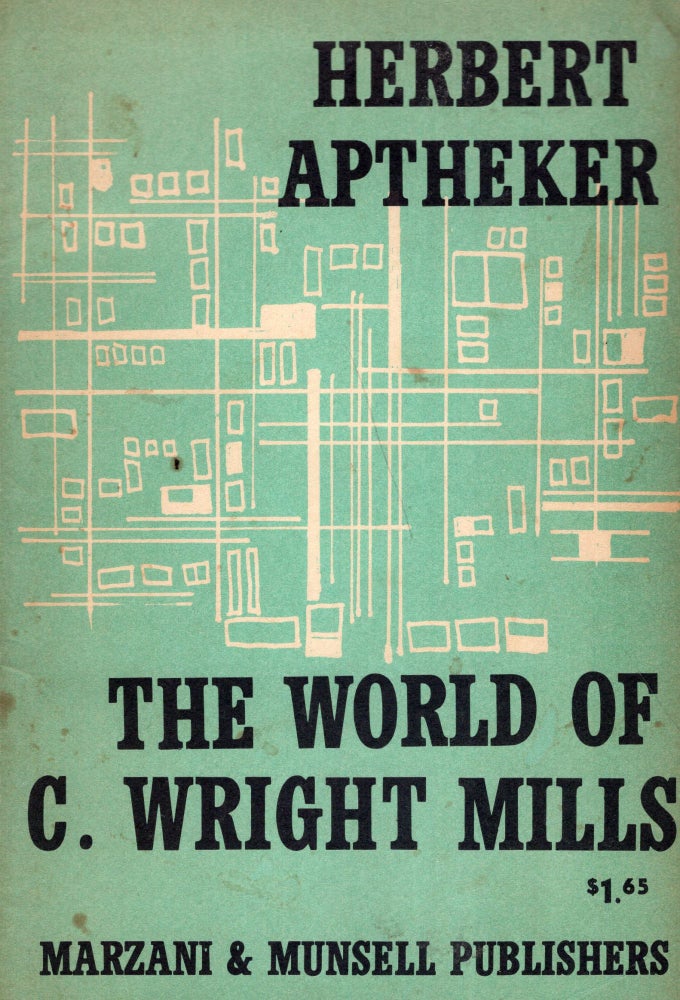 Item #264607 The World of C. Wright Mills. Herbert Aptheker.