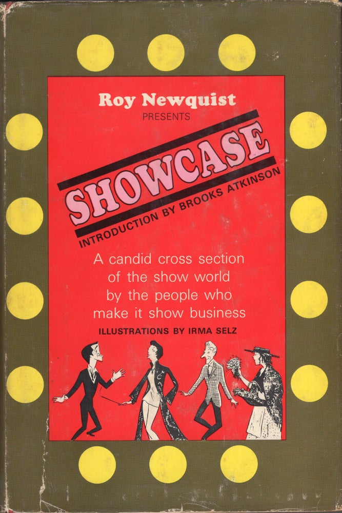 Item #264670 SHOWCASE -- Candid cross section of the show world by the People who made it show business. Roy Newquist, Irma Selz, Brooks Atkinson.
