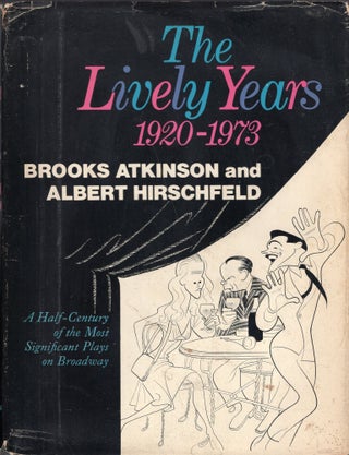 Item #264906 The Lively Years, 1920-1973. Brooks Atkinson, Albert, Hirschfeld